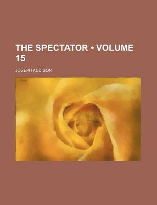 Book cover for The Spectator (Volume 15)