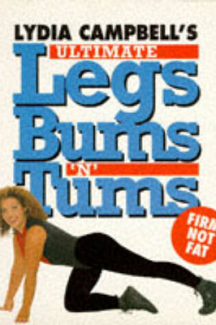 Cover of Lydia Campbell's Ultimate Legs, Bums 'n' Tums