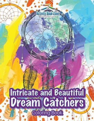 Book cover for Intricate and Beautiful Dream Catchers Coloring Book