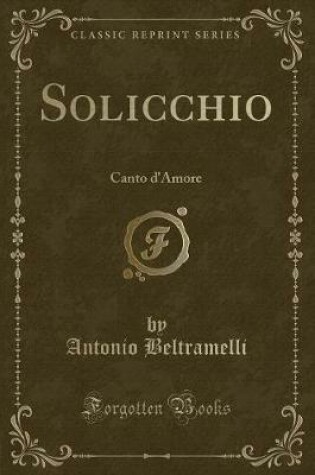 Cover of Solicchio: Canto d'Amore (Classic Reprint)