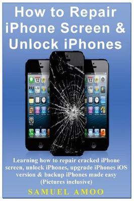 Book cover for How to Repair iPhone Screen & Unlock Iphones