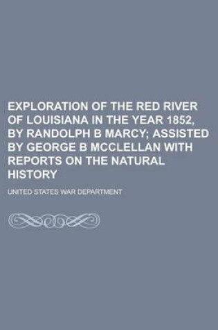 Cover of Exploration of the Red River of Louisiana in the Year 1852, by Randolph B Marcy