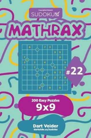 Cover of Sudoku Mathrax - 200 Easy Puzzles 9x9 (Volume 22)