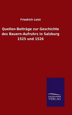 Book cover for Quellen-Beitrage zur Geschichte des Bauern-Aufruhrs in Salzburg 1525 und 1526