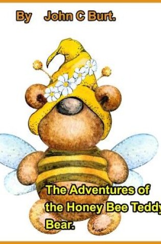 Cover of The Adventures of the Honey Bee Teddy Bear.