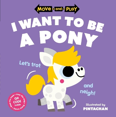 Book cover for Move and Play: I Want to Be a Pony