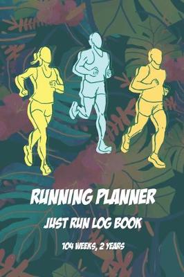 Book cover for Running Planner Just Run Log Book