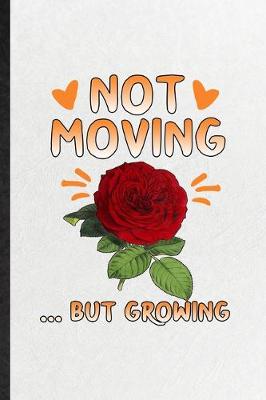 Book cover for Not Moving but Growing