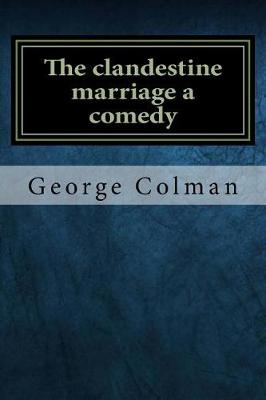Book cover for The clandestine marriage a comedy