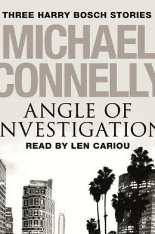 Cover of Angle of Investigation: Three Harry Bosch Short Stories