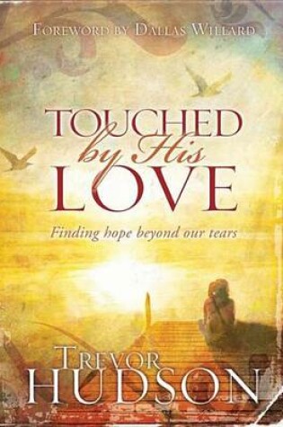 Cover of Touched by His Love: Finding Hope Beyond Our Tears