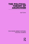 Book cover for The Political Theory of Anarchism Routledge Library Editions: Political Science Volume 51