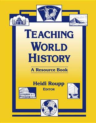 Book cover for Teaching World History: A Resource Book