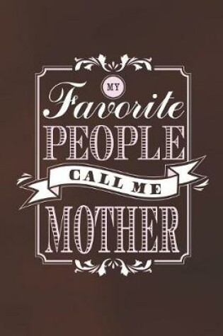 Cover of My Favorite People Call Me Mother