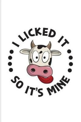 Cover of I Licked It So It's Mine