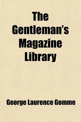Book cover for The Gentleman's Magazine Library (Volume 7, PT. 1); Being a Classified Collection of the Chief Contents of the Gentleman's Magazine from 1731 to 1868