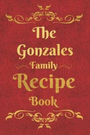 Cover of The Gonzales Family Recipe Book