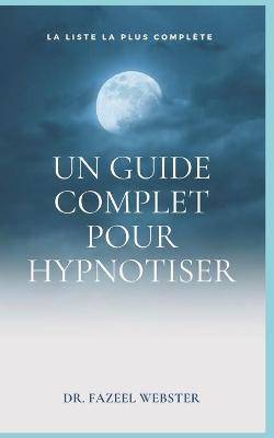 Book cover for Un guide complet pour hypnotiser