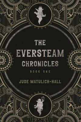 Book cover for The Eversteam Chronicles