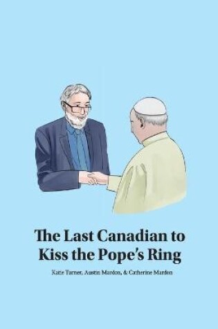 Cover of The Last Canadian to Kiss the Pope's Ring