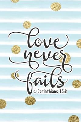 Book cover for Love Never Fails 1 Corinthians 13