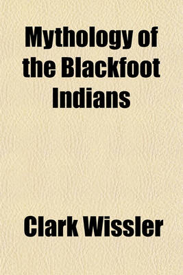 Book cover for Mythology of the Blackfoot Indians