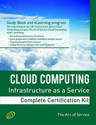 Book cover for Cloud Computing Iaas Infrastructure as a Service Specialist Level Complete Certification Kit - Infrastructure as a Service Study Guide Book and Online Course Leading to Cloud Computing Certification Specialist