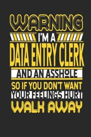 Cover of Warning I'm a Data Entry Clerk and an Asshole So If You Don't Want Your Feelings Hurt Walk Away