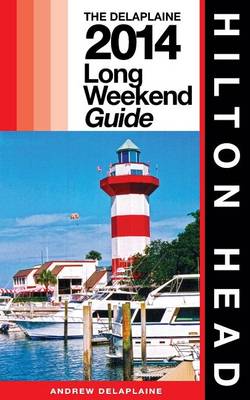 Cover of Hilton Head - The Delaplaine 2014 Long Weekend Guide