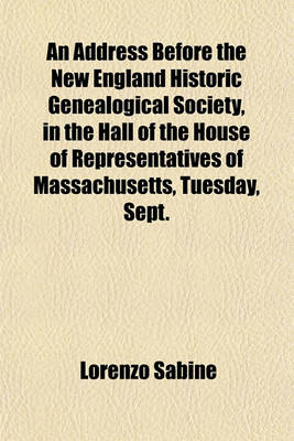 Book cover for An Address Before the New England Historic Genealogical Society, in the Hall of the House of Representatives of Massachusetts, Tuesday, Sept. 13th, 1859; The Hundredth Anniversary of the Death of Major General James Wolfe, with Passages Omitted in the del