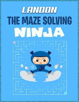 Book cover for Landon the Maze Solving Ninja