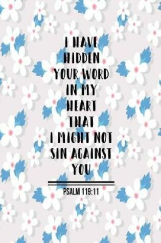 Cover of I Have Hidden Your Word in My Heart, That I Might Not Sin Against You