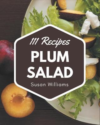 Book cover for 111 Plum Salad Recipes