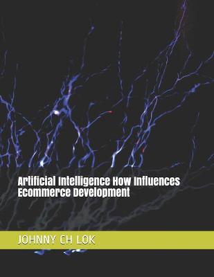 Book cover for Artificial Intelligence How Influences Ecommerce Development