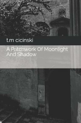 Cover of A Patchwork Of Moonlight And Shadow