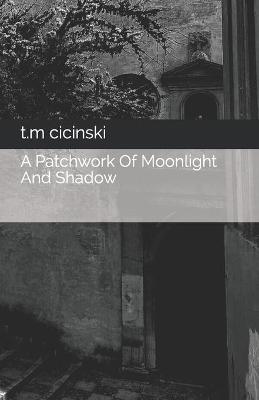 Book cover for A Patchwork Of Moonlight And Shadow