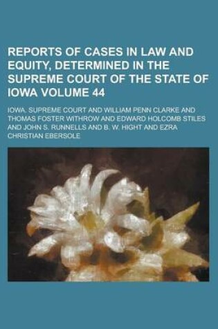 Cover of Reports of Cases in Law and Equity, Determined in the Supreme Court of the State of Iowa Volume 44
