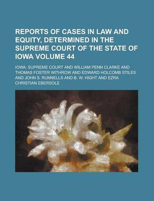 Book cover for Reports of Cases in Law and Equity, Determined in the Supreme Court of the State of Iowa Volume 44