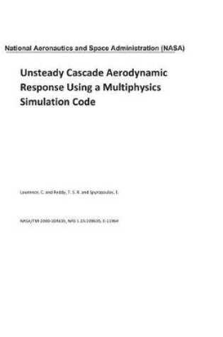 Cover of Unsteady Cascade Aerodynamic Response Using a Multiphysics Simulation Code