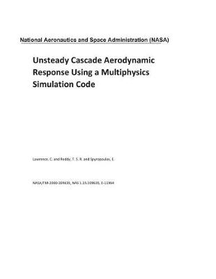 Book cover for Unsteady Cascade Aerodynamic Response Using a Multiphysics Simulation Code