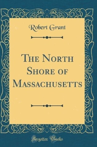 Cover of The North Shore of Massachusetts (Classic Reprint)
