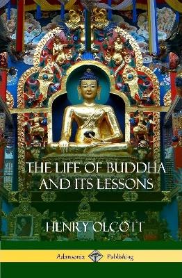 Book cover for The Life Of Buddha And Its Lessons (Hardcover)