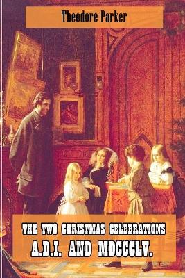 Book cover for The Two Christmas Celebrations, A.D. I. and MDCCCLV. Illustrated