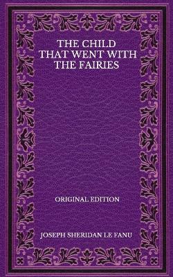 Book cover for The Child That Went With The Fairies - Original Edition