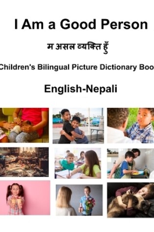 Cover of English-Nepali I Am a Good Person Children's Bilingual Picture Dictionary Book