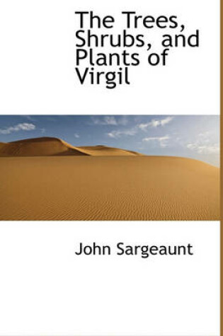 Cover of The Trees, Shrubs, and Plants of Virgil