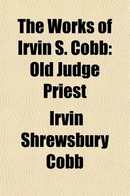 Book cover for The Works of Irvin S. Cobb (Volume 3); Old Judge Priest