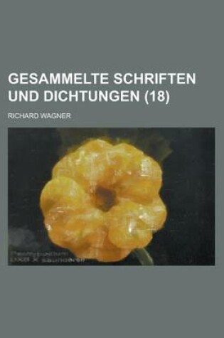 Cover of Gesammelte Schriften Und Dichtungen Volume 18