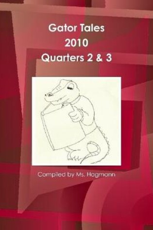 Cover of Gator Tales 2010 : Quarters 2 & 3