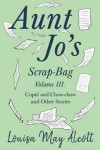 Book cover for Aunt Jo's Scrap-Bag, Volume III